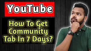 How To Get Community Tab In 7 Days? | YouTube Community Tab | Get Community Tab Faster