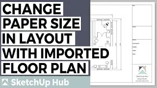 Changing Paper Size in LayOut AFTER Exporting Your Floor Plan From SketchUp