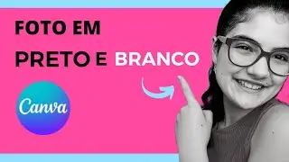 COMO DEIXAR FOTO EM PRETO E BRANCO NO CANVA!