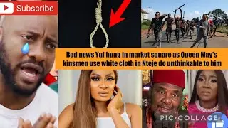 Bad news Yul hung in market square as May's kinsmen use white cloth in Nteje do unthinkable to him