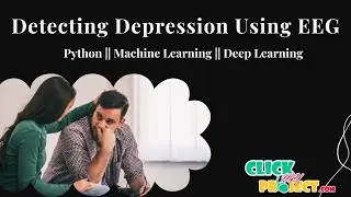 Python Machine Learning Projects - Detecting Depression Using EEG - ClickMyProject