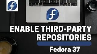 How to Enable Third-Party Repositories in Fedora 37 Workstation