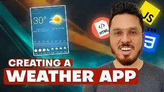 Creating a Weather App Using HTML, CSS and JavaScript 🔥