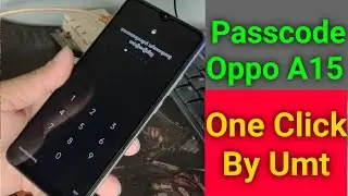 how to remove passcode oppo a15 one click by umt dongle