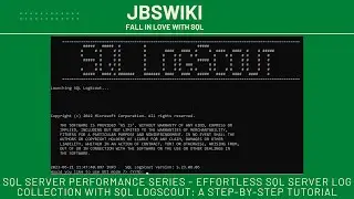 SQL Server Performance Series - Effortless SQL Server Log Collection with SQL LogScout 