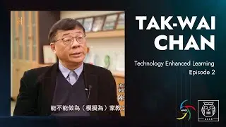 Technology Enhanced Learning Video Series S01E02: Dr. Tak Wai Chan