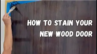 How To Stain your new wood door