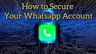 Whatsapp Account Security Tips/How to keep whatsapp safe from hackers
