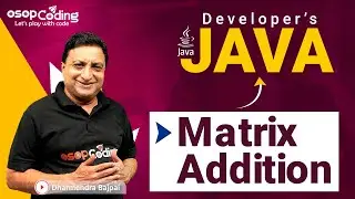 Matrix Addition in Java | 2D Array | Java Arrays | Java for Developers | #Java #Lec44