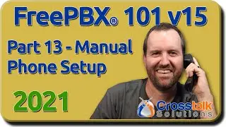 13 - Manual Phone Setup - FreePBX 101 v15