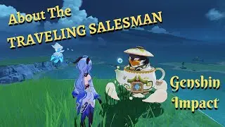 About The Traveling Salesman | Genshin Impact