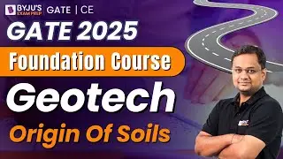 GATE 2025 | Civil Engineering | Geotech | Origin Of Soils | BYJU'S GATE