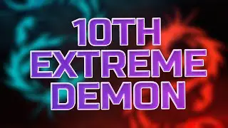 New HARDEST reveal - 10th EXTREME Demon