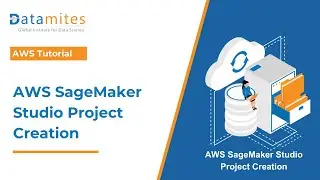 Mastering AWS SageMaker Studio: Project Creation Tips and Tricks | DataMites