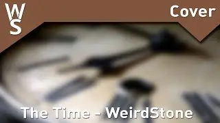 WeirdStone - The Time [Cover]