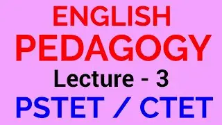 PSTET: English Pedagogy (Lecture-3)