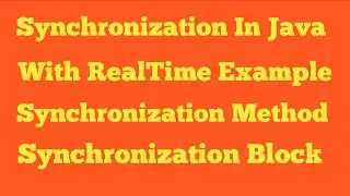 Synchronization in Java with Realtime Example