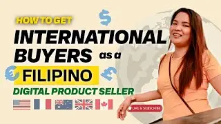 How to Get International Buyers for my Digital Products | PHILIPPINES | Digital Product Selling