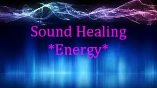 SOUND HEALING FREQUENCIES -Replenish Energy Levels