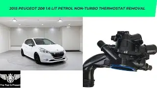 How to Remove Thermostat on  2015 Peugeot 208, 1.6 Litre Petrol (Non-Turbo) - Step by Step Procedure