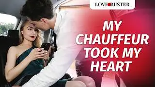 My Chauffeur Took My Heart For A Wild Ride | @LoveBusterShow