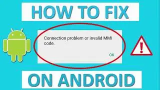 How To Fix Connection Problem or Invalid MMI Code Error on Android