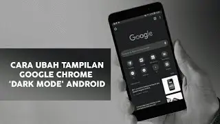 Cara Ubah Tampilan Browser Google Chrome Jadi Dark Mode | Android Tutorial