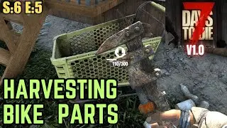 7 Days To Die (Gameplay) S:6 E:5 - Harvesting Bike Parts