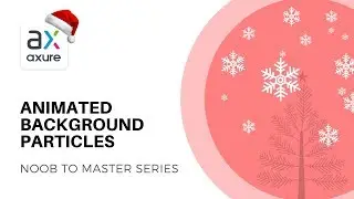 Animated Background Particles (Snowflakes) | Axure RP: Noob to Master, Ep80