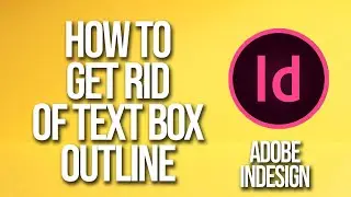 How To Get Rid Of Text Box Outline Adobe InDesign Tutorial