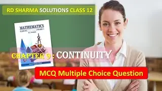 RD SHARMA SOLUTIONS CLASS 12 Chapter 9 Continuity Multiple Choice Question MCQ Full Complete