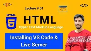 HTML Tutorial for Beginners -  01 -  Installing VS Code & Live Server