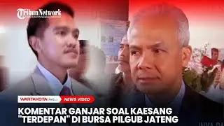 Komentar  Ganjar Pranowo Soal Kaesang Pangarep “Terdepan” di Bursa Pilgub Jateng