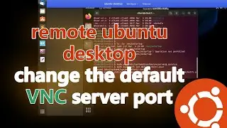 Change the VNC server port number on the remote ubuntu 22.04 desktop