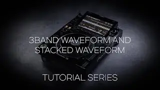 How to use 3Band Waveform and Stacked Waveform | CDJ-3000 Tutorial Series