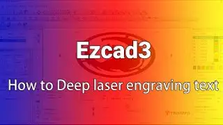 Ezcad3 Tutorial: How to deep laser engraving text | triumph laser marking engraving machine