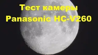 📹Приобрел камеру Panasonic HC-V260. 🎞Небольшой полевой тест.