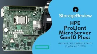 HPE ProLiant MicroServer Gen10 Plus: Installing 25GbE, 8TB of Flash and ESXi