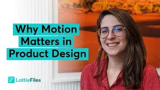 Why Motion Matters in Product Design with Design Lead Gabriela Schmitz from LottieFiles