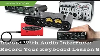 Record With Audio Interface: Record Your Keyboard Lesson 8