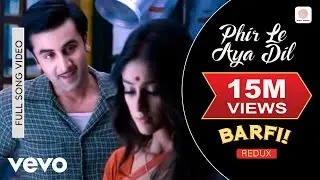 Phir Le Aya Dil - Redux - Barfi|Pritam|Arijit Singh|Ranbir|Priyanka|Ileana D'Cruz