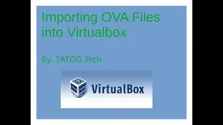 Importing OVA Files in Virtualbox