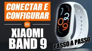 Como Configurar a XIAOMI MI BAND 9 | Passo a Passo Completo