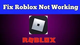 Fix Roblox Not Working - Roblox Not Opening Problem Solved 101%