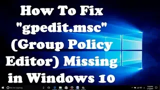 How To Fix gpedit msc Group Policy Editor Missing in Windows 10