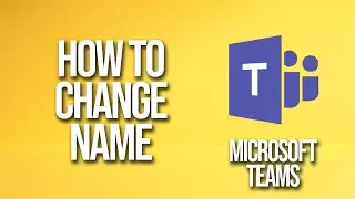 How To Change Name Microsoft Teams Tutorial