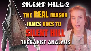 Silent Hill 2 Remake: The REAL Reason James Goes to Silent Hill — Therapist Analysis! 