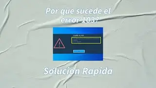 Te esta dando el error 103? es por esta razón (Solución Rápida)