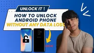How to Unlock Android Phone without Any Data Loss [2024]