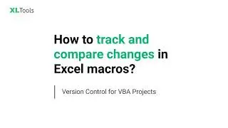 How to track and compare changes in Excel VBA macros